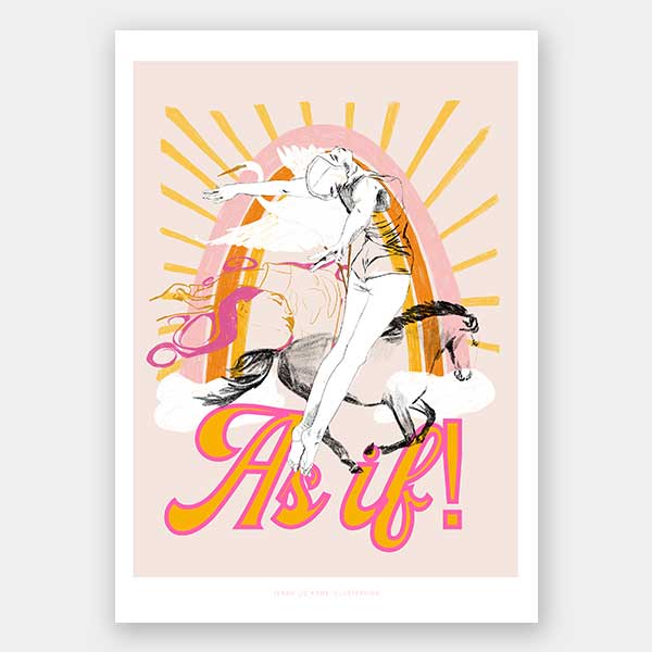 As If! Unframed Art Print