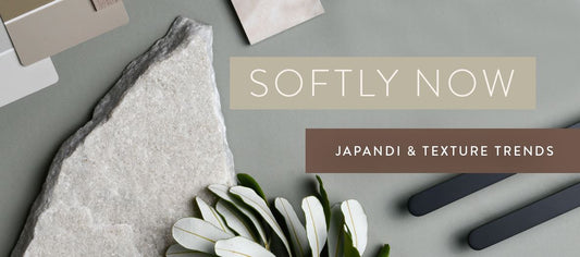 Softly Now: Japandi & Soft Texture Trends