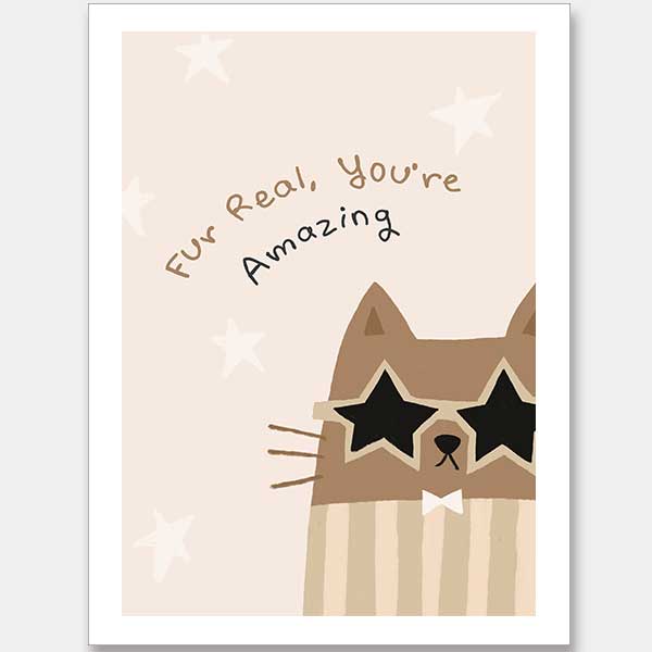 A friendly cat wearing star-shaped sunglasses with the hand-lettered message “fur real, you’re amazing” and small stars, in soft neutral browns, from the Little Tails Collection by Urban Road.