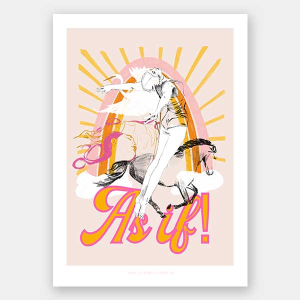 As If! Unframed Art Print