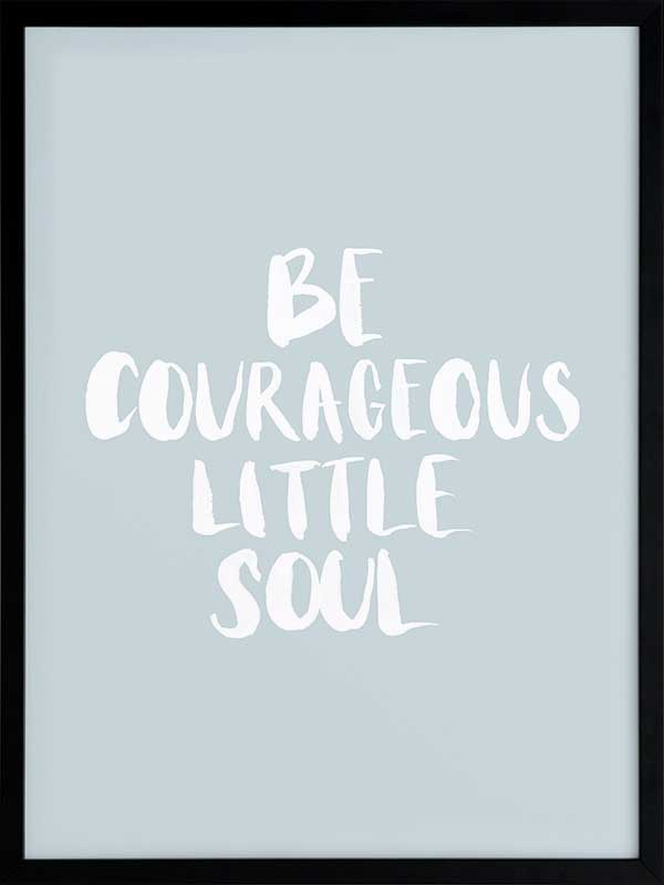 Be Courageous Smoke Poster Framed Art Print