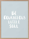 Be Courageous Smoke Poster Framed Art Print