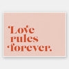 Love Rules Unframed Art Print